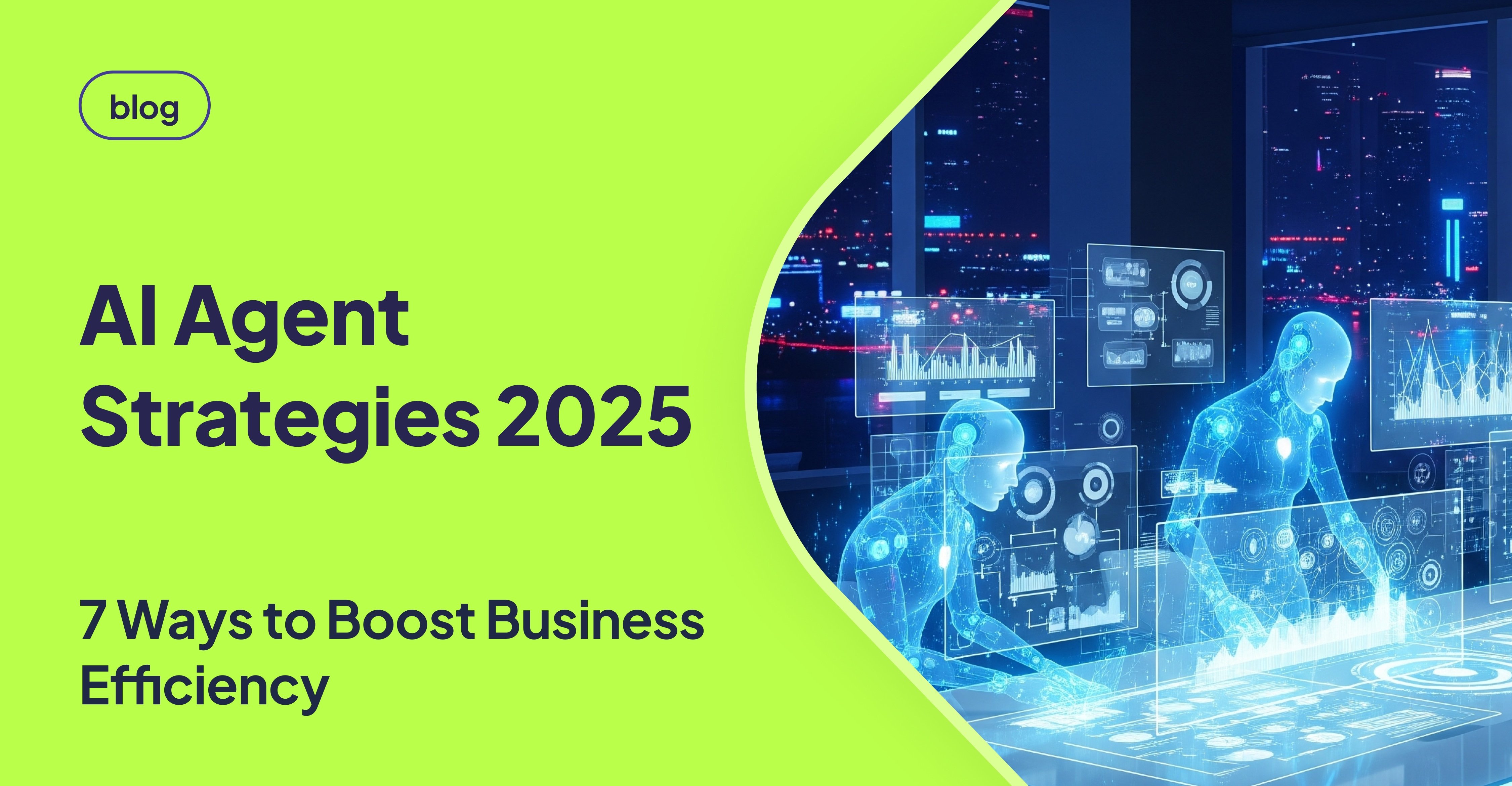 AI Agent Implementation: 7 Game-Changing Strategies That Boost Business Efficiency in 2025