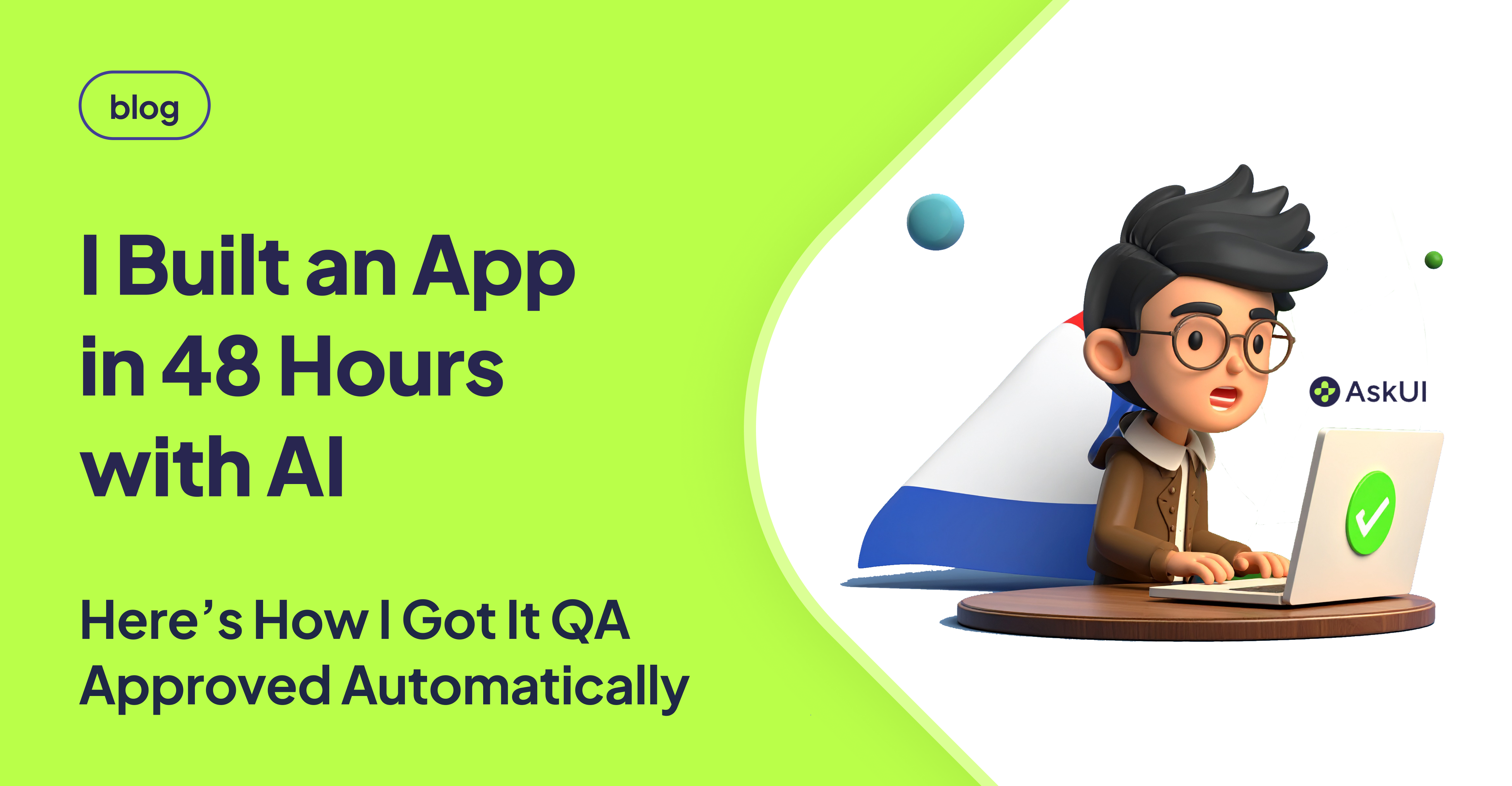 I Built an App in 48 Hours Using AI Tools. Here’s How I Got It QA-Approved Fast.
