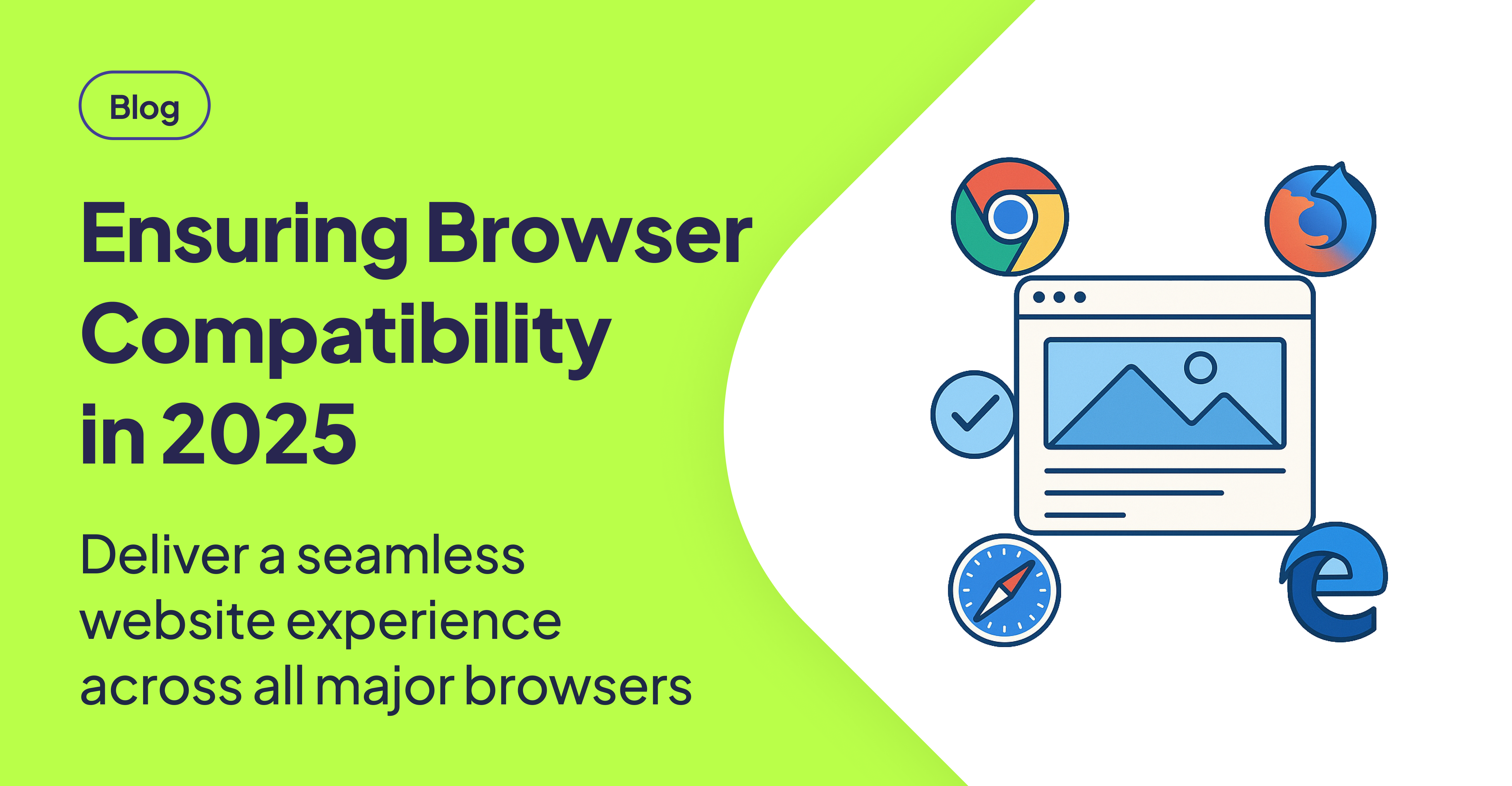 Browser Versions and Compatibility: How to Ensure Your Website Works Everywhere